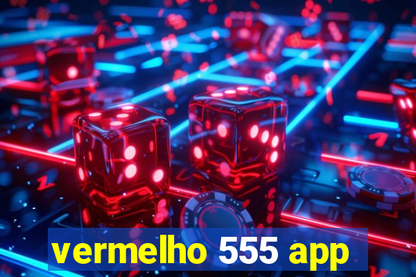 vermelho 555 app